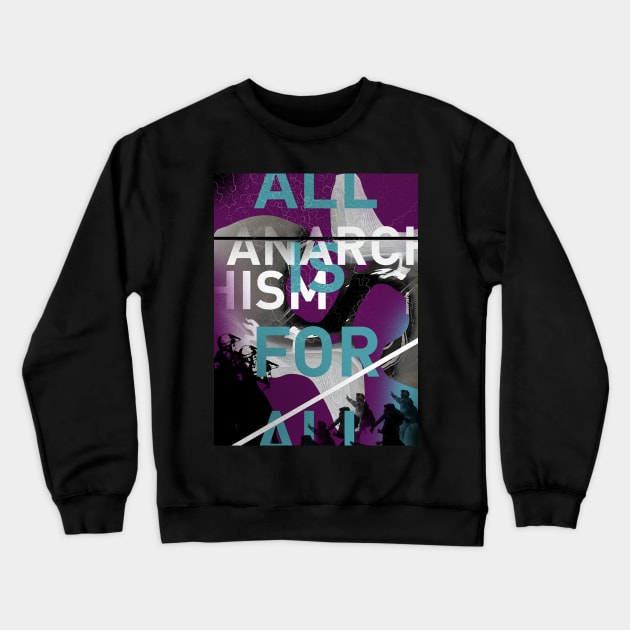 ANARCHISM - ALL IS FOR ALL Crewneck Sweatshirt by LaBearDod